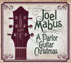 Joel Mabus A Parlor Guitar Christmas