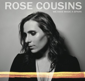 Rose Cousins We Have Made A Spark
