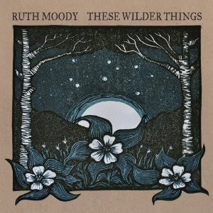 Ruth Moody These Wilder Things CD cover