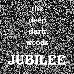 the deep dark woods Jubilee album cover