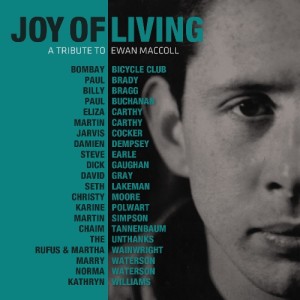 Joy of Living features new interpretations of songs by Ewan MacColl, godfather of the first British folk revival
