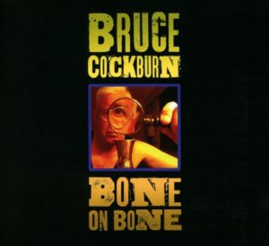 Bruce Cockburn bone on bone