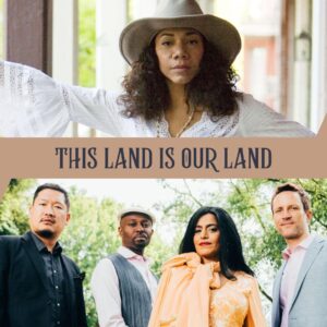 A 30-minute This Land is Our Land showcase featured Martha Redbone and American Patchwork Quartet.