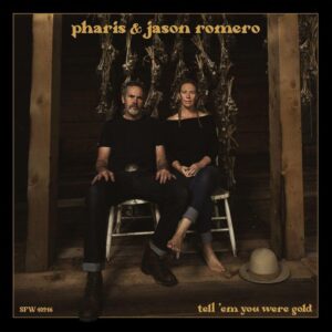 Pharis & Jason Romero's Tell 'Em You Were Gold topped the FAI Folk Radio albums chart for 2022 and features the year's most-played song, "Souvenir."