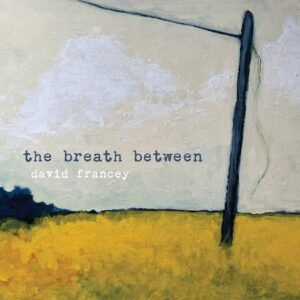 David Francey -The Breath Between