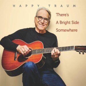 Happy Traum, who died on July 17 and was the most-played artist on folk radio that month, released his last album -- There a Bright Side Somewhere -- in 2022.